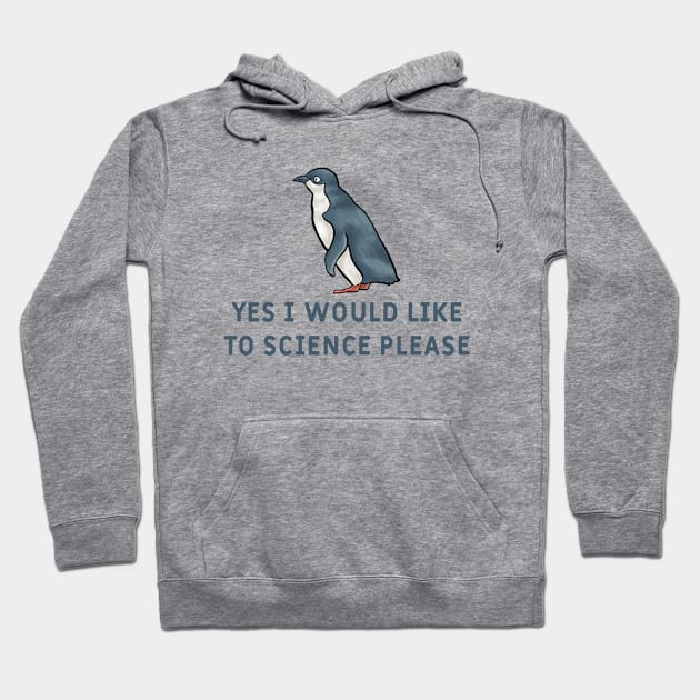 Yes I Would Like To Science Please Penguin Hoodie by  hal mafhoum?